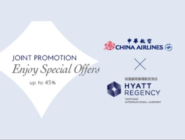 China Airlines Joint Promotion Enjoy Special offers - Up to 45% off on HYATT hotel